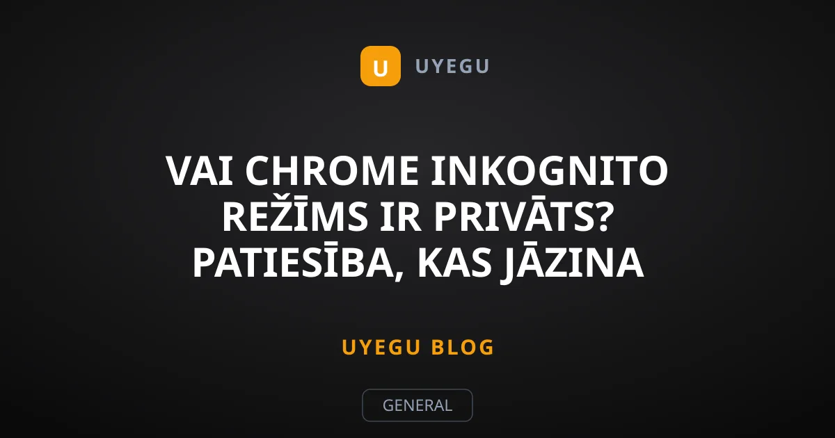 Vai Chrome Inkognito režīms ir privāts? Patiesība, kas jāzina